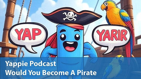 Would You Become A Pirate | Yappie Podcast | EP051 | Weekly Tech, Movie, Game Podcast