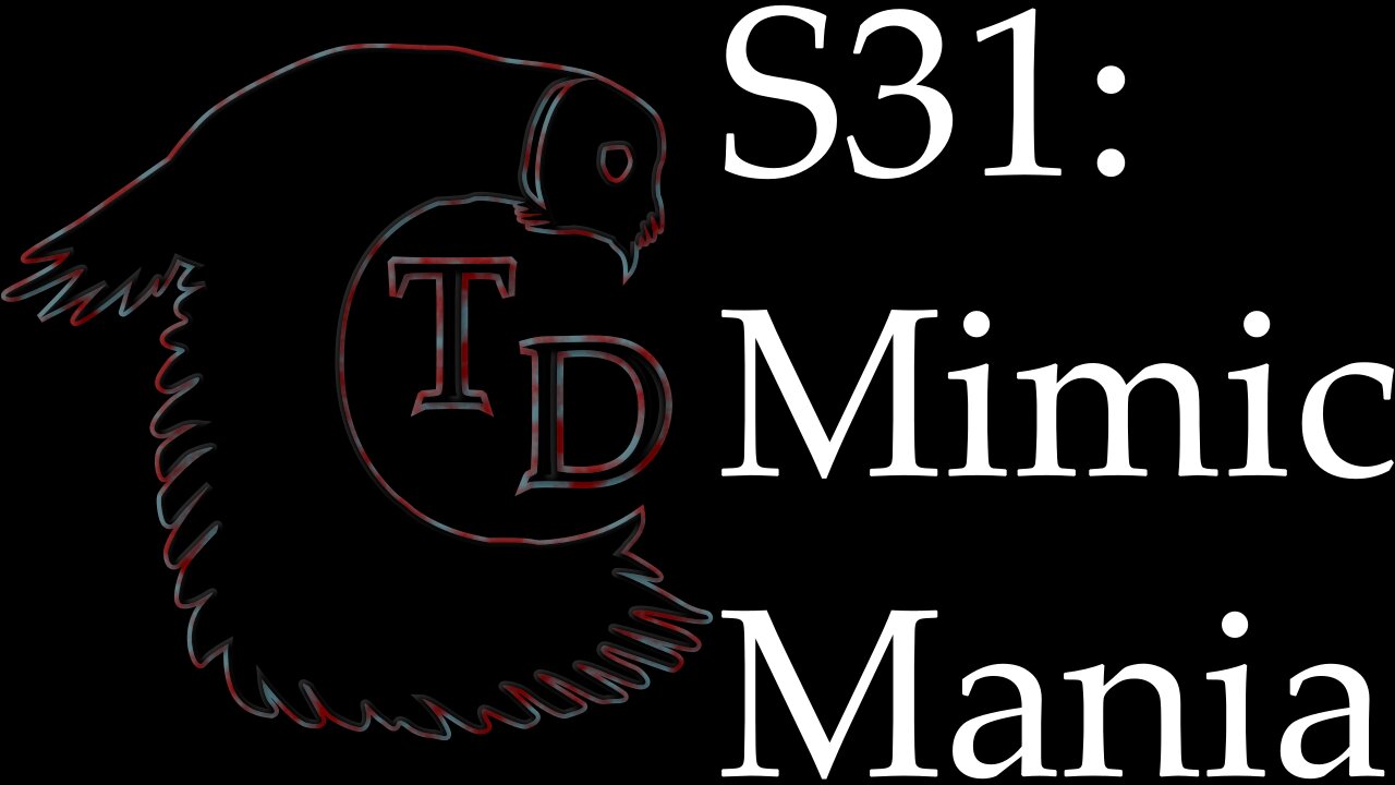 The Darkness Collective - Session 31 - Mimic Mania