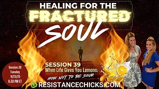 Healing For The Fractured Soul 39: When Life Gives You Lemons: How Not to Be Sour