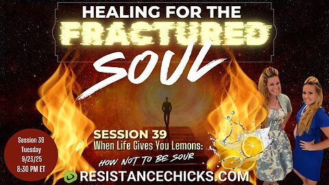 Healing For The Fractured Soul 39: When Life Gives You Lemons: How Not to Be Sour
