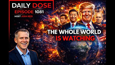 The Whole World Is Watching | Ep. 1081 The Daily Dose