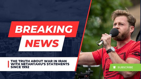 The Truth About War In Iran With Netanyahu’s Statements Since 1992