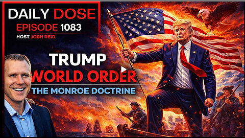 Trump World Order | Ep. 1083 The Daily Dose