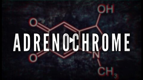 Adrenochrome: The Elite's Secret Super-Drug (2024)