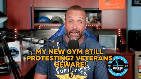 MY NEW GYM, STILL PROTESTING? & VETS BEWARE! Ep 81
