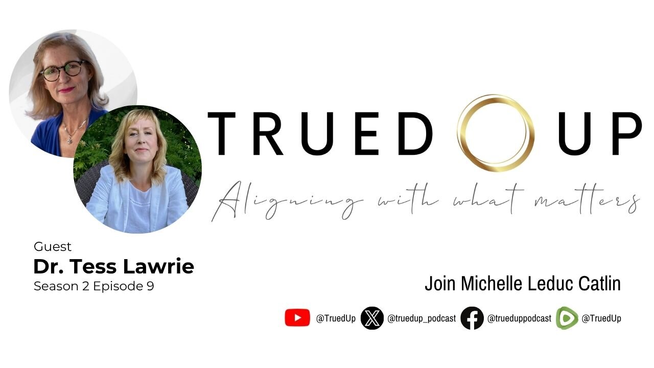 A Better Way Forward: Dr. Tess Lawrie on Birthing a New Health Paradigm | Trued Up