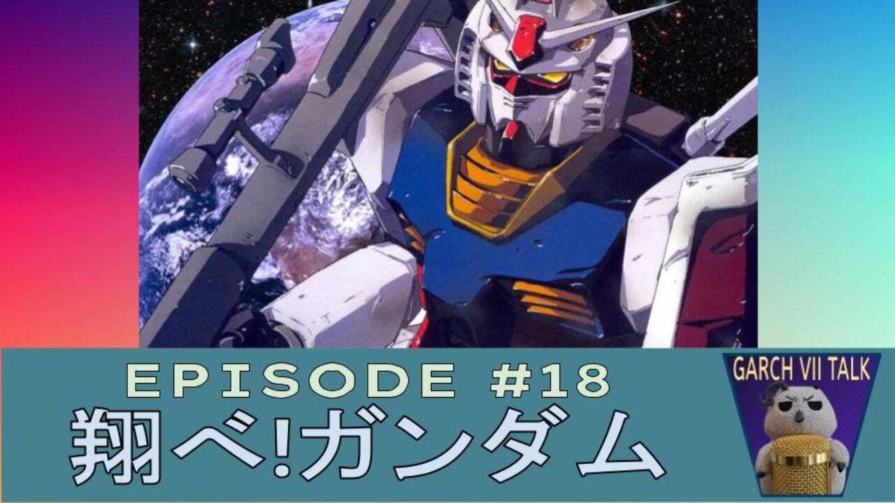 Episode #18 - Fly! Gundam