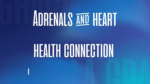 the connection with ADRENALS & the heart