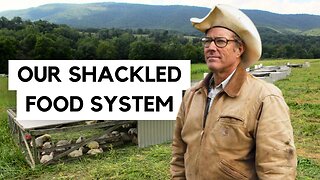 Our SHACKLED Food System - Joel Salatin