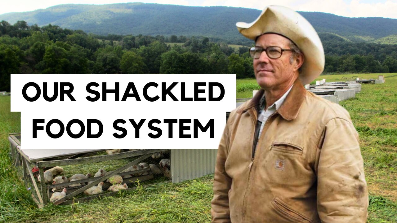 Our SHACKLED Food System - Joel Salatin