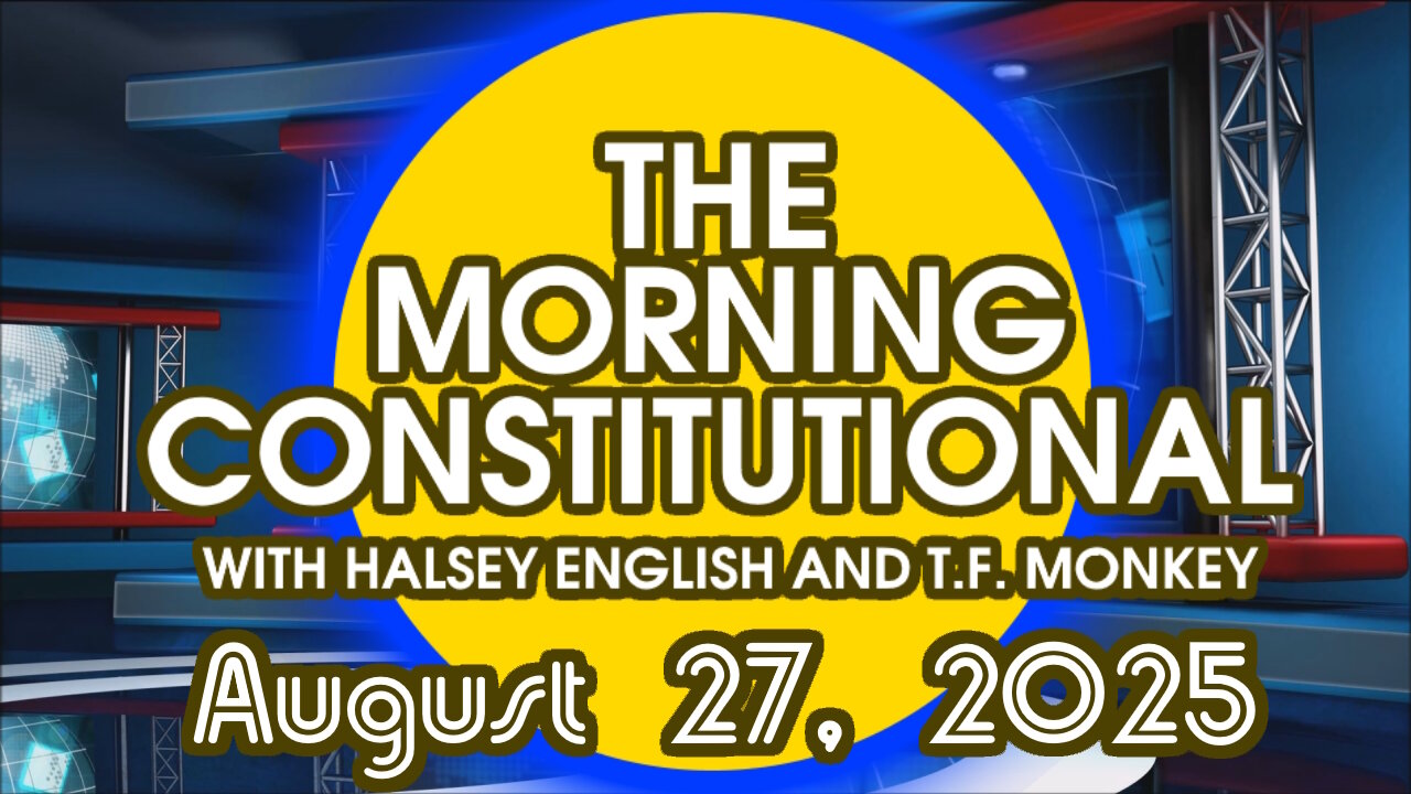 The Morning Constitutional: August 27th, 2025