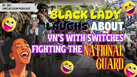 EP 381 │BLACK LADY LAUGHS ABOUT YN'S WITH SWITCHES FIGHTING THE NATIONAL GUARD | Black Woman Reacts