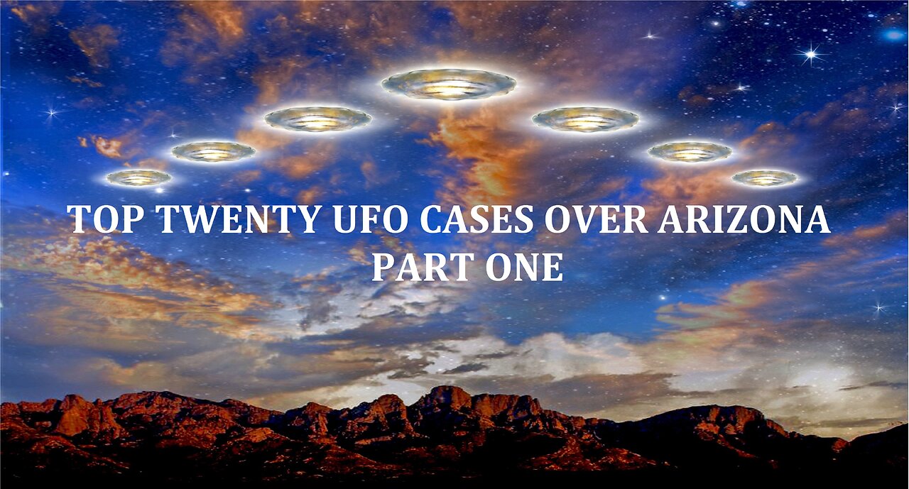 TOP TWENTY UFO CASES OVER ARIZONA: PART ONE