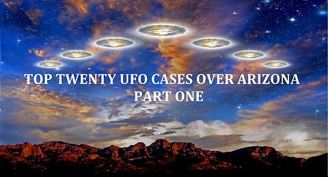 TOP TWENTY UFO CASES OVER ARIZONA: PART ONE