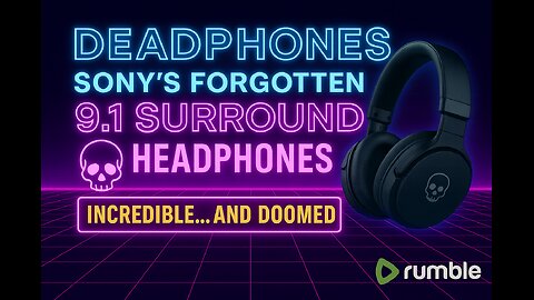 🎧💀 Deadphones: Sony's Forgotten 9.1 Surround Headphones Were INCREDIBLE... and DOOMED 🎬📼