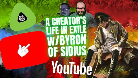 A Creator's Life In Exile, w/Byron of Sidius