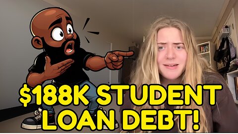 Woman has $188K IN STUDENT LOAN DEBT FOR A BACHELOR'S DEGREE!
