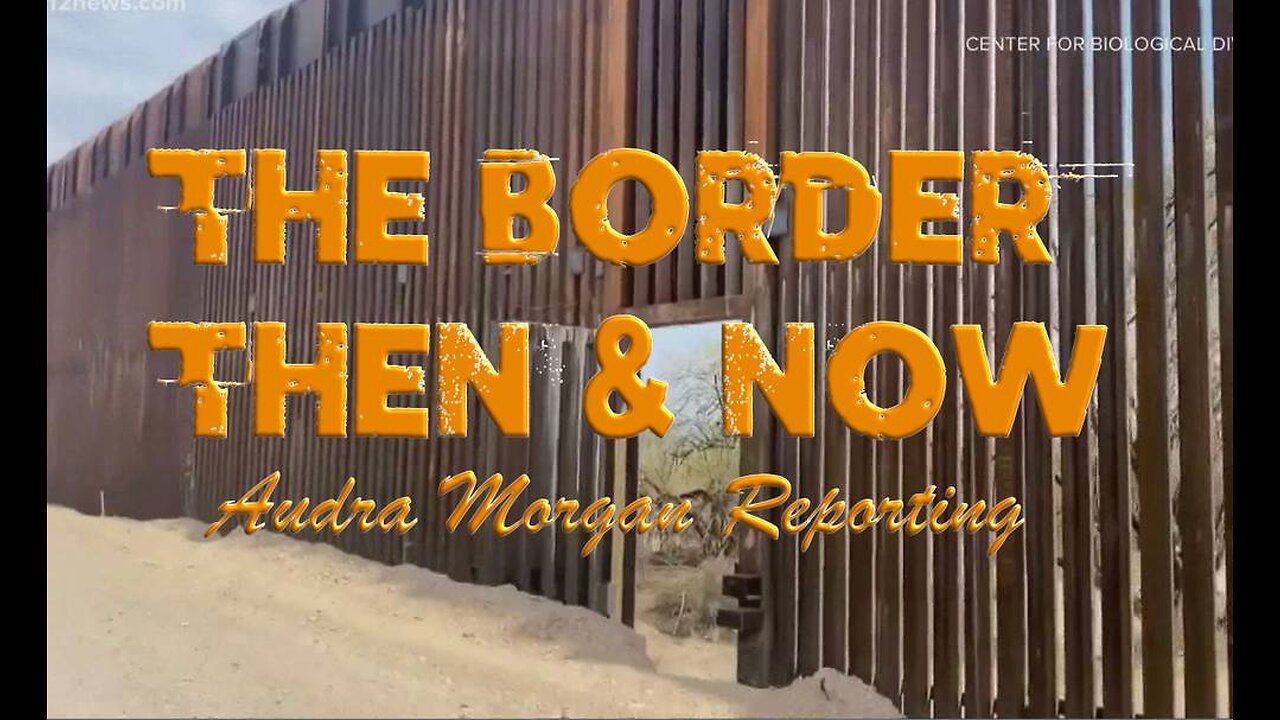The Border Then & Now Audra Morgan Reporting