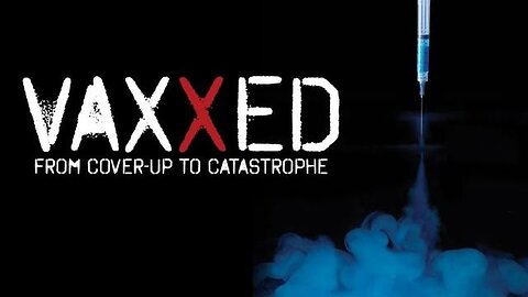 Vaxxed - From Cover Up To Catastrophe (Full Documentary 2016)