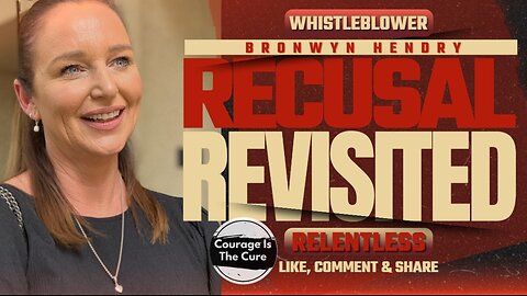 PODCAST RELENTLESS | RECUSAL REVISITED with Whistleblower Bronwyn Hendry