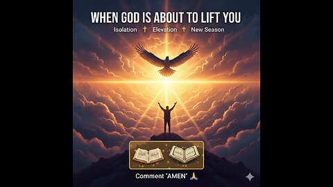 “WHEN GOD IS ABOUT TO LIFT YOU”