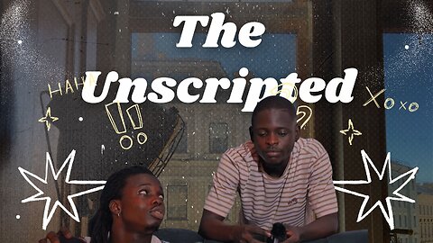 The Unscripted Ep 1.