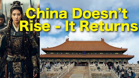 China Doesn’t Rise — It Returns: Part 1 — The Logic of the Civilization-State
