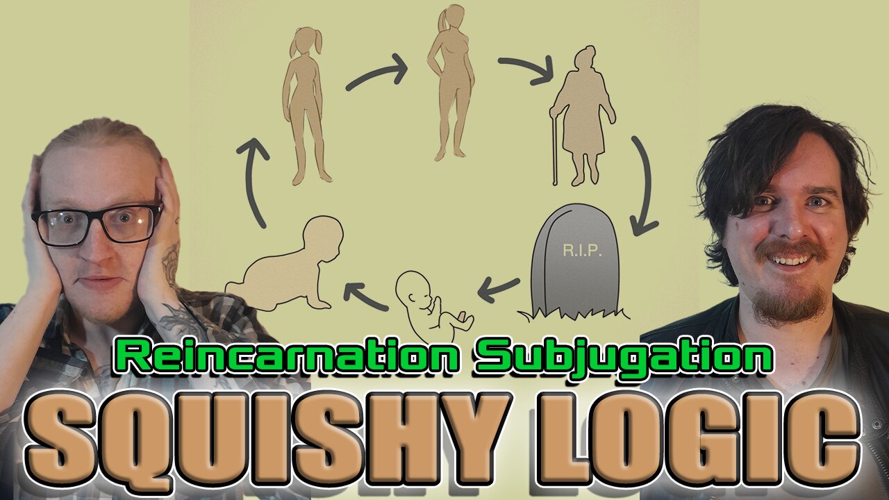 Squishy Logic | Reincarnation Subjugation: Children with past lives |