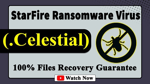 || SOLVED ✅🔘|| StarFire (.Celestial) ransomware Virus - Removal and Decryption