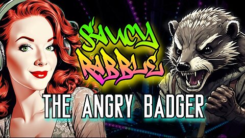News & Nonsense! | Saucy Rabble w/ Returning Legend The Angry Badger 💥🦡