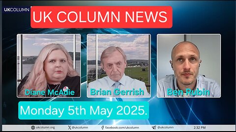 UK Column News - Monday 5th May 2025. (5/5/2025).