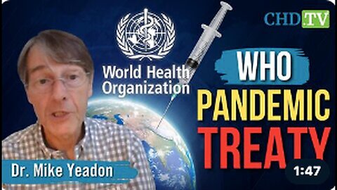 "Dr. Mike Yeadon Warns Against WHO’s Imminent Health Dictatorship: Stop the Treaty"