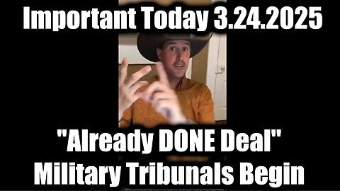 Derek Johnson Important Today 3.24.25 - 'Already DONE Deal', Military Tribunals Begin