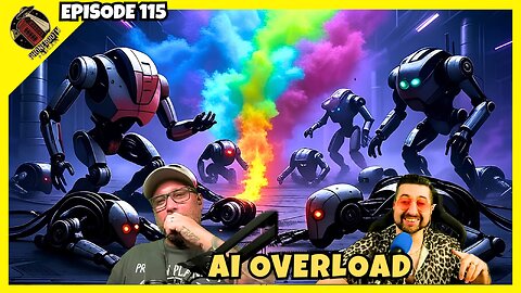 Ep. 115 - "AI Overload"