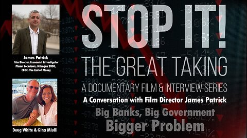 STOP IT! The Great Taking - A CONVERSATION WITH FILM MAKER JAMES PATRICK - BIGGER PROBLEMS