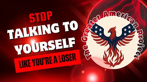 Stop Talking to Yourself Like a Loser