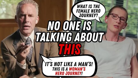Jordan Peterson Explains What The Hero Journey For Women Is Like