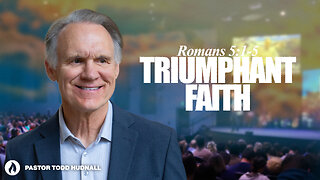 Romans Part 9: TRIUMPHANT FAITH - Rom. 5:1-5 | Pastor Todd Hudnall (Message Only)