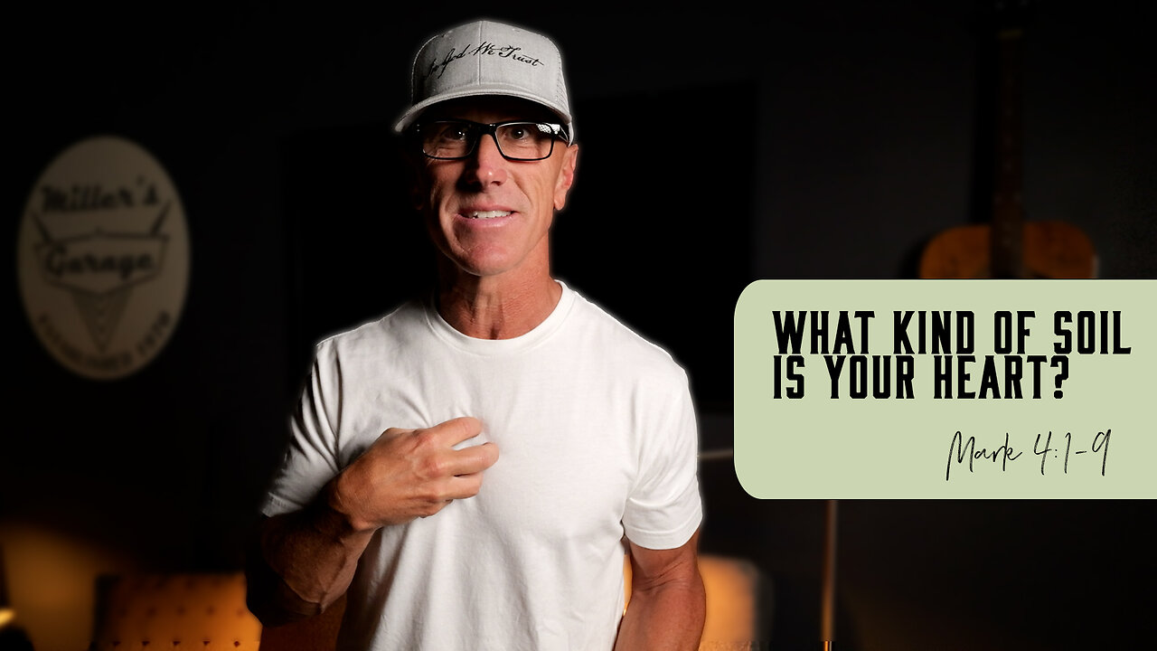 What Kind of Soil Is Your Heart? | Mark 4:1–9