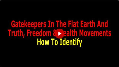"Unmasking Gatekeepers in the Flat Earth, Truth, Freedom & Health Movements"
