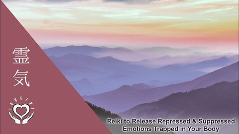 Reiki to Release Repressed & Suppressed Emotions Trapped in Your Body
