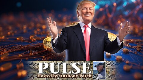 Anthony Patch - "Pulse" - "Trump's Tipping Point Into Crypto" (Ep39) 032025