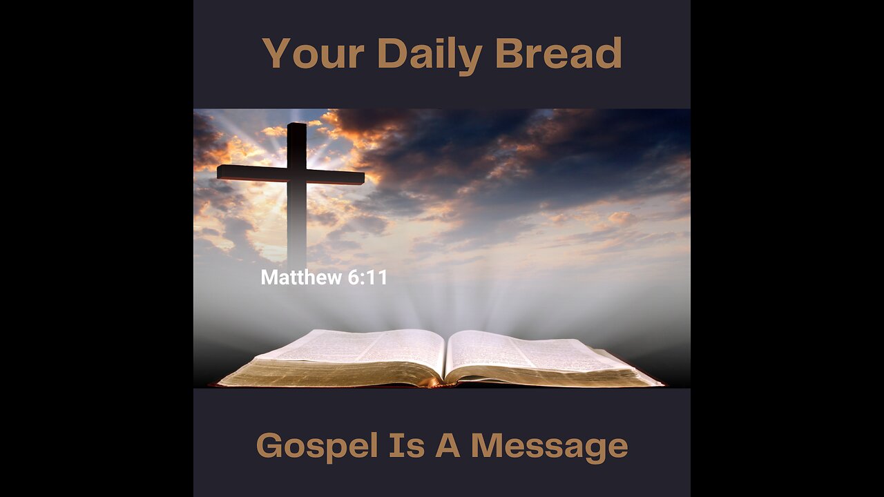 Your Daily Bread - Gospel Is A Message