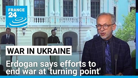 Erdogan says efforts to end Ukraine war at 'turning point'