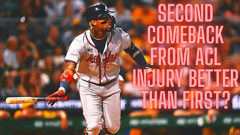 Will Ronald Acuna Jr. play better than the first time he came back from a torn ACL?