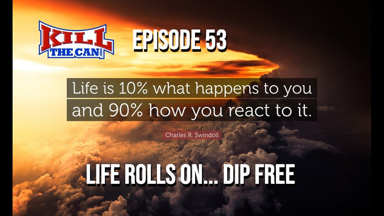 Episode 53 - Life Goes On... Dip Free