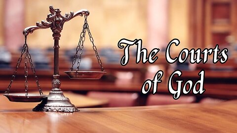 "The Courts of God" Part 1