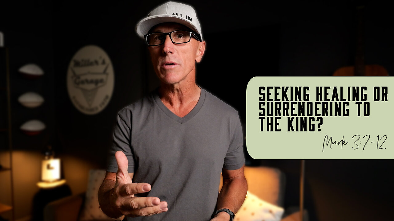 Seeking Healing or Surrendering to the King? | Mark 3:7-12