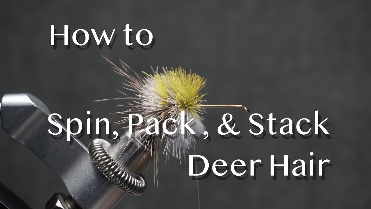 How to Spin, Pack, & Stack Deer Hair