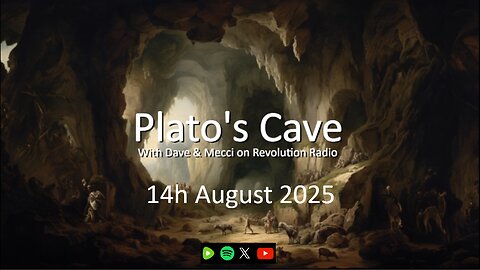 Platos Cave - 14th August 2025